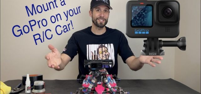 How To: Mount A GoPro On Your RC Car With Pro Driver Ryan Lutz [VIDEO ...